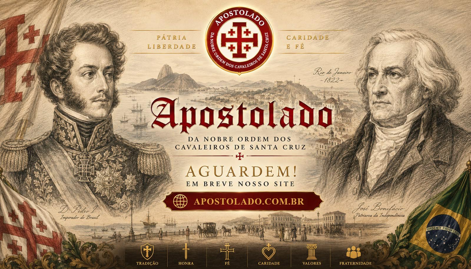 Apostolado da Nobre Ordem dos Cavaleiros de Santa Cruz. Retratos de D. Pedro I, Imperador do Brasil, e José Bonifácio, Patriarca da Independência, com vista do Rio de Janeiro de 1822. Aguardem, em breve nosso site: apostolado.com.br.